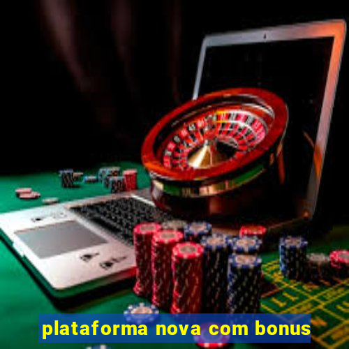 plataforma nova com bonus